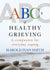 ABCs of Healthy Grieving (Revised and Updated Edition)