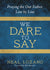 Front cover for We Dare To Say: Praying Our Father Line by Line by Neal Lozano.