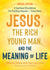 Jesus, the Rich Young Man, and the Meaning of Life Special Edition